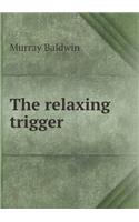The Relaxing Trigger