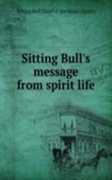 Sitting Bull's message from spirit life