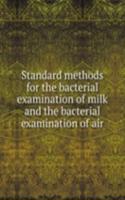 Standard methods for the bacterial examination of milk and the bacterial examination of air