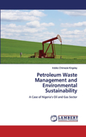 Petroleum Waste Management and Environmental Sustainability