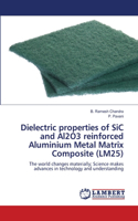 Dielectric properties of SiC and Al2O3 reinforced Aluminium Metal Matrix Composite (LM25)