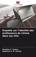 Enquête sur l'identité des professeurs de chimie dans ma ville