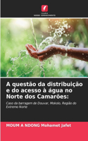 A questão da distribuição e do acesso à água no Norte dos Camarões