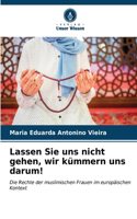 Lassen Sie uns nicht gehen, wir kümmern uns darum!