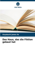 Haus, das die Fiktion gebaut hat
