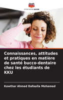 Connaissances, attitudes et pratiques en matière de santé bucco-dentaire chez les étudiants de KKU