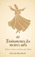 99 Ensinamentos dos mestres sufis