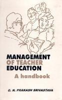 Management of Teacher Education : A Handbook