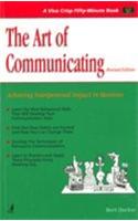 The Art Of Communicating (Achieving Interpersonal Impact In Business)