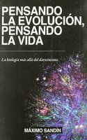 Pensando la evolucion, pensando la vida : la biologia mas alla del darwinismo