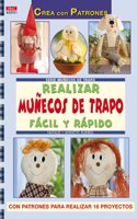 Realizar muñecos de trapo fácil y rápido / Making rag dolls easy and fast: Con patrones para realizar 16 proyectos / With Patterns for 16 Projects(Crea con patrones; Serie: Muñecos de trapo / Rag dolls)