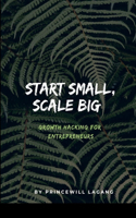 Start Small, Scale Big