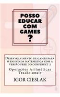 Desenvolvimento de Games Para O Ensino Da Matematica Com a Versao Free Do Construct 2: Operacoes Aritmeticas Tradicionais