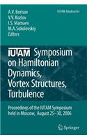 Iutam Symposium on Hamiltonian Dynamics, Vortex Structures, Turbulence