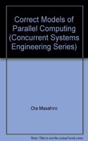 Correct Models of Parallel Computing: (No. 49. Concurrent Systems Engineering Series)