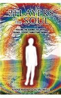 21 Layers of the Soul: Healing the Karmic Ties with Friends, Lovers, Family and Enemies