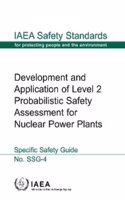 Development and Application of Level 2 Probabilistic Safety Assessment for Nuclear Power Plants: IAEA Safety Standards Series No. Ssg-4