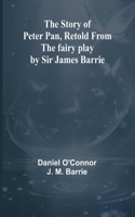 Story of Peter Pan, Retold from the fairy play by Sir James Barrie
