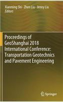 Proceedings of Geoshanghai 2018 International Conference: Transportation Geotechnics and Pavement Engineering