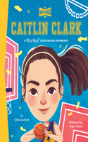 Caitlin Clark: A Who Was? Illustrated Biography: (Who Was? Illustrated Biographies)