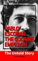 Pablo Escobar, the Cocaine Emperor