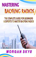 Mastering Baofeng Radios