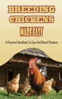 Breeding Chickens Made Easy: A Practical Handbook To Care And Breed Chickens: How To Breed Chicken