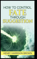How to Control Fate Through Suggestion illustrated