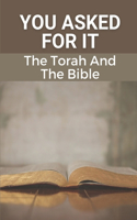 You Asked For It: The Torah And The Bible: Torah Ethics And Early Christian Identity