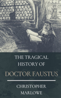 The Tragical History of Doctor Faustus: Illustrated