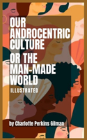 Our Androcentric Culture Or The Man-Made World