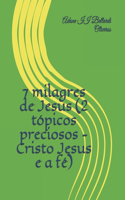 7 milagres de Jesus (2 tópicos preciosos - Cristo Jesus e a fé)
