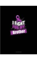 I Fight For My Brother