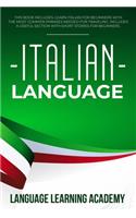 Italian Language: This Book Includes: Learn Italian for Beginners with the Most Common Phrases Needed for Traveling. Includes a Useful Section with Short Stories for 