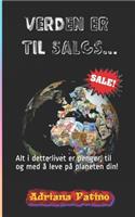 Verden er til salgs...: Alt i dette livet er penger, til og med å leve på planeten din!