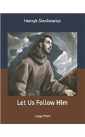 Let Us Follow Him
