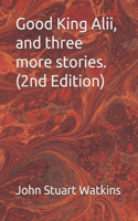 Good King Alii, and three more stories