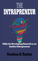 Intrapreneur: Skills for Developing Yourself as an Insider Entrepreneur