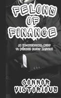 Felons of Finance