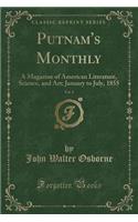 Putnam's Monthly, Vol. 5: A Magazine of American Literature, Science, and Art; January to July, 1855 (Classic Reprint)