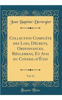 Collection ComplÃ¨te Des Lois, DÃ©crets, Ordonnances, RÃ©glemens, Et Avis Du Conseil-d'Ã?tat, Vol. 12 (Classic Reprint)