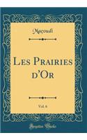 Les Prairies d'Or, Vol. 6 (Classic Reprint)