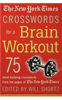 New York Times Crosswords for a Brain Workout: 75 Mind-Building Crosswords from the Pages of the New York Times