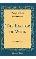 The Rector of Wyck (Classic Reprint)
