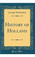 History of Holland (Classic Reprint)