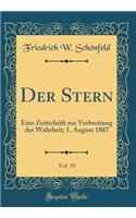 Der Stern, Vol. 19: Eine Zeitschrift Zur Verbreitung Der Wahrheit; 1. August 1887 (Classic Reprint)