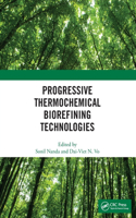 Progressive Thermochemical Biorefining Technologies