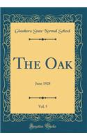 The Oak, Vol. 5: June 1928 (Classic Reprint)