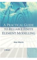 A Practical Guide to Reliable Finite Element Modelling