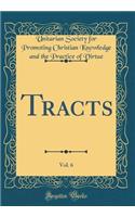 Tracts, Vol. 6 (Classic Reprint)